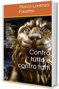 Contro tutto e contro tutti: Oscure trame contro Antonio Grimani, comandante della flotta della Serenissima. Dalla gloria di tante vittorie al carcere, ... alla fuga... (Il Ciclo dei Dogi Vol. 2)