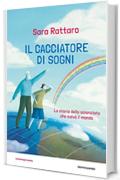 Il cacciatore di sogni. Lo scienziato che salvò il mondo