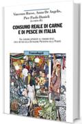 Consumo reale di carne e di pesce in Italia: Dal consumo apparente al consumo reale con il metodo della Detrazione Preventiva delle Perdite