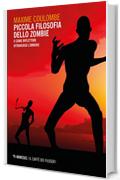 Piccola filosofia dello zombie: O come riflettere attraverso l'orrore (Mimesis horror stories)