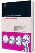 L'onda anomala. Scritti sull'opinione pubblica di Tocqueville, Lippman, Toennies, Alport, Lazarsfeld, Abermas, Luhmann, Bourdieu, Noelle-Neumann, Landowsky