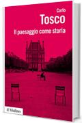 Il paesaggio come storia (Biblioteca paperbacks)