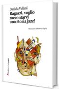 Ragazzi, voglio raccontarvi una storia jazz! (Robin&sons)