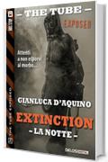 Extinction III - La notte (The Tube Exposed)