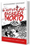 L'estate del ragazzo morto: Il ritorno di Carlo Cane (Carlo Cane indaga Vol. 2)