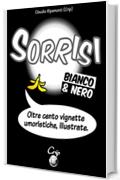 SORRISI in bianco e nero: raccolta di vignette umoristiche (SMILES Vol. 1)