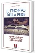 Il trionfo della fede: Perché il mondo non è mai stato così religioso