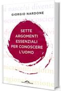 Sette argomenti essenziali per conoscere l’uomo