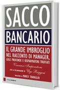 Sacco bancario: Il grande imbroglio nel racconto di manager, gole profonde e risparmiatori truffati