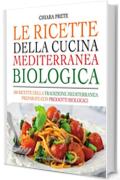 Le ricette della cucina mediterranea biologica