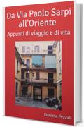 Da Via Paolo Sarpi all'Oriente: Appunti di viaggio e di vita