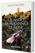 Quando fioriranno le rose (Villa Matilde, la casa degli amori ritrovati Vol. 1)