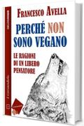 Perché non sono Vegano - Le ragioni di un libero pensatore (I coriandoli)