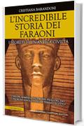 L'incredibile storia dei faraoni