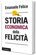 Storia economica della felicità (Intersezioni)