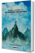 Il ragazzo selvatico: Quaderno di montagna