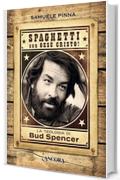 Spaghetti con Gesù Cristo!: La «teologia» di Bud Spencer (Profili)