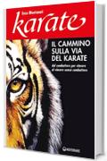 Il cammino sulla via del karate: Dal combattere per vincere al vincere senza combattere