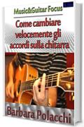 Come cambiare velocemente gli accordi sulla chitarra