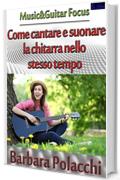 Come cantare e suonare la chitarra nello stesso tempo