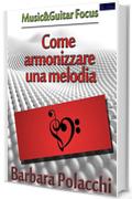 Come Armonizzare una Melodia