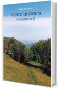 PUNTO DI SVOLTA: WENDEPUNKT (La buona vita montanina Vol. 12)