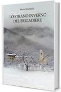 LO STRANO INVERNO DEL BRIGADIERE (La buona vita montanina Vol. 15)