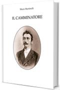 IL CAMMINATORE (La buona vita montanina Vol. 16)