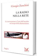 La radio nella rete: La conversazione e l'arte dell'ascolto nel tempo della disattenzione