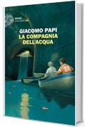 La compagnia dell'acqua (Einaudi. Stile libero big)