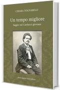 Un tempo migliore: Saggio sul Carducci giovane (La Rosa Vol. 19)