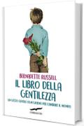 Il libro della gentilezza: Un gesto gentile ogni giorno per cambiare il mondo