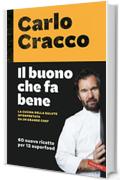 Il buono che fa bene: La cucina della salute interpretata da un grande chef: 60 nuove ricette per 12 superfood