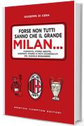 Forse non tutti sanno che il grande Milan...