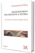 Mezzogiorno tra identità e storia: Catastrofi, retoriche, luoghi comuni