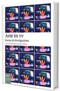 Arte in TV: Forme di divulgazione (Saggi d'arte)