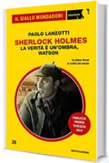 La verità è un'ombra, Watson (Il Giallo Mondadori Sherlock)