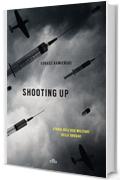 Shooting up: Storia dell'uso militare delle droghe