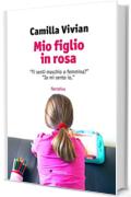 Mio figlio in rosa: “Ti senti maschio o femmina?” “Io mi sento io.”