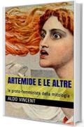 ARTEMIDE E LE ALTRE: le proto-femministe della mitologia