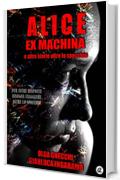 Alice ex machina e altre storie oltre lo specchio