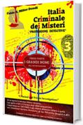 Italia Criminale dei Misteri - "Professione detective" - un ex agente Criminalpol racconta...: Terza parte - I grandi nomi dell'investigazione (Collana Italia Criminale)