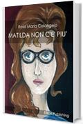 Matilda non c'è più