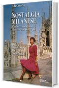 Nostalgia milanese. La città e i suoi protagonisti dagli anni '40 ad oggi