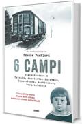 Sei campi: Sopravvissuta a Terezín, Auschwitz, Kurzbach, Gross-Rosen, Mauthausen e Bergen-Belsen