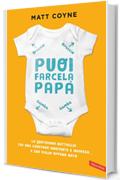 Puoi farcela, papà: La quotidiana battaglia tra una creatura innocente e indifesa... e suo figlio appena nato