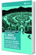 Il mare addosso: L'isola che fu Atlantide e poi divenne Sardegna