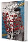 TRE OPERAI E PAGINE DI ALTRI ROMANZI: EDIZIONE SCOLASTICA