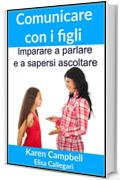 Comunicare con i figli - Imparare a parlare e a sapersi ascoltare