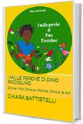 I mille perché di Dino Ricciolino: Dino e i Fiori, Dino e il Polline, Dino e le Api